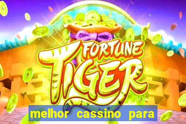 melhor cassino para jogar fortune tiger